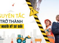 Những nguyên tắc vàng để trở thành Kỹ sư Xây dựng giỏi