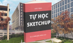 Giáo trình tự học Sketchup căn bản + nâng cao Tiếng Việt