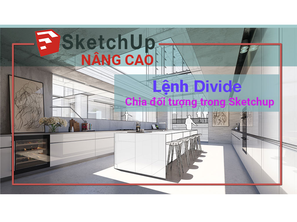 lenh-divide-chia-doi-tuong-trong-sketchup-2020