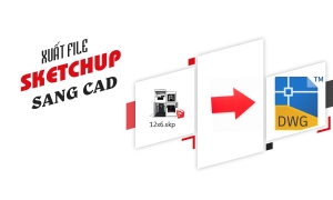 Hướng dẫn Xuất file SketchUp sang Cad, pdf, jpg…