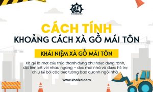 Cách tính khoảng cách xà gồ mái tôn chuẩn xác nhất