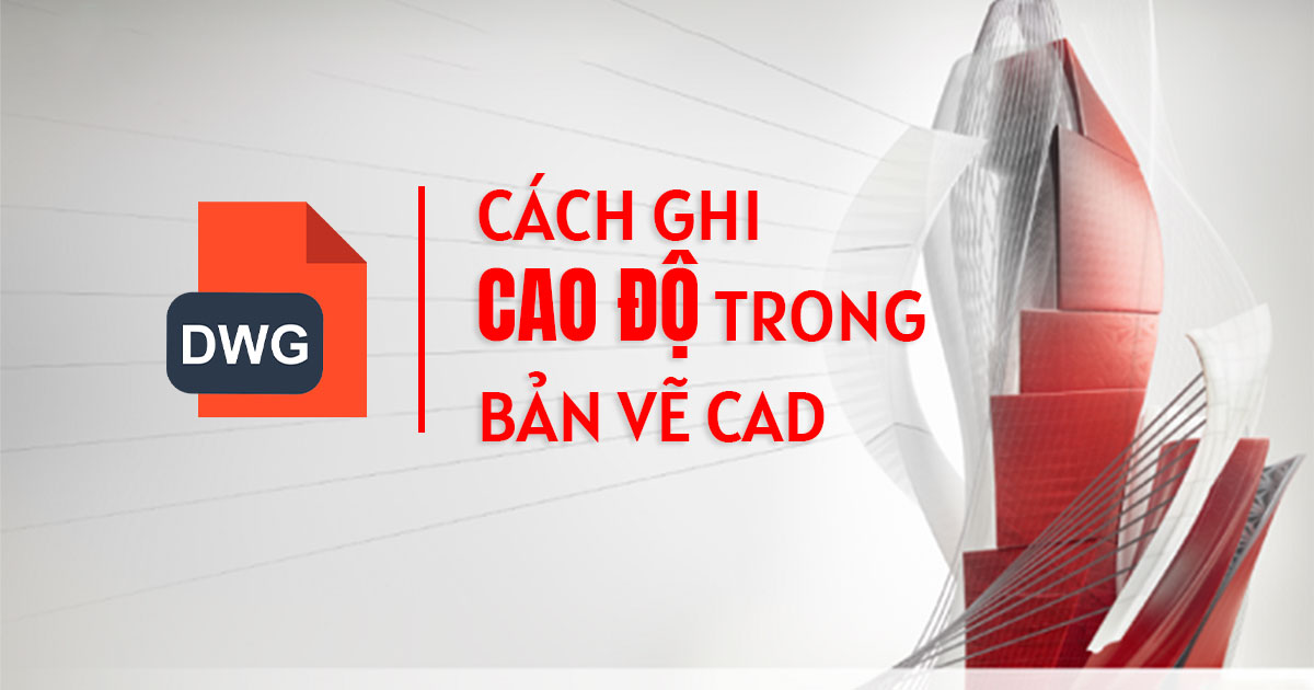 cach-ghi-cao-do-trong-cad-2021