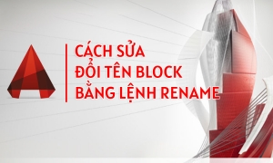 Cách dùng lệnh Rename đổi tên block trong CAD