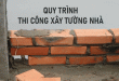 quy-trinh-thi-cong-xay-tuong-nha-va-nhung-dieu-can-biet