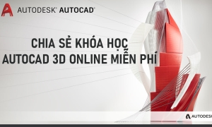 Chia sẻ khóa học AutoCAD 3D online miễn phí link Google Driver